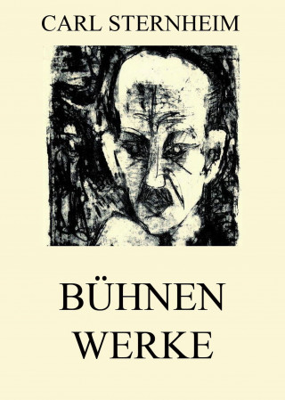 Carl Sternheim: Bühnenwerke