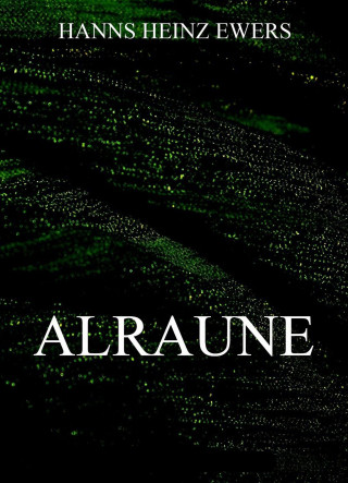 Hanns Heinz Ewers: Alraune