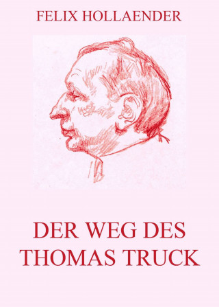 Felix Hollaender: Der Weg des Thomas Truck