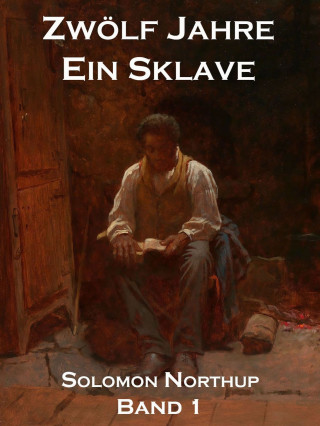 Solomon Northup: Zwölf Jahre Ein Sklave, Band 1
