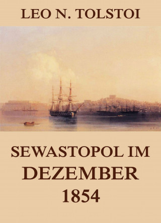 Leo N. Tolstoi: Sewastopol im Dezember 1854