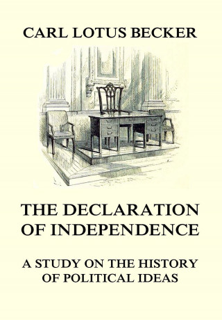 Carl Lotus Becker: The Declaration of Independence