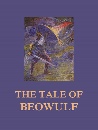 Beowulf, William Morris, A. J. Wyatt: The Tale of Beowulf