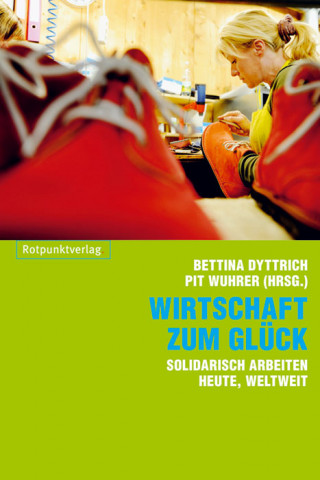 Bettina Dyttrich: Wirtschaft zum Glück