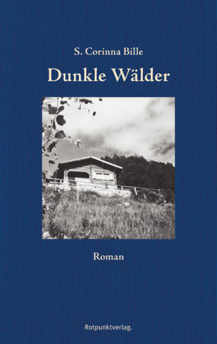 S. Corinna Bille: Dunkle Wälder