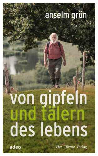 Anselm Grün: Von Gipfeln und Tälern des Lebens