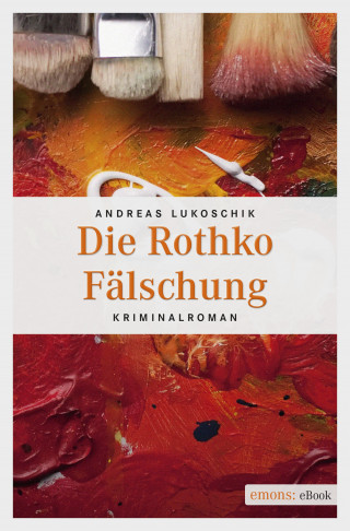 Andreas Lukoschik: Die Rothko Fälschung