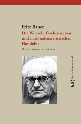 Fritz Bauer: Die Wurzeln faschistischen und nationalsozialistischen Handelns