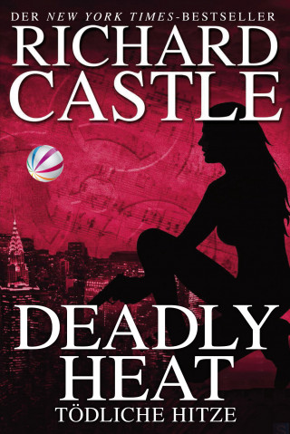 Richard Castle: Castle 5: Deadly Heat - Tödliche Hitze