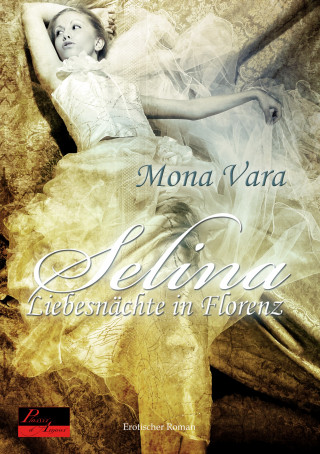 Mona Vara: Selina: Liebesnächte in Florenz