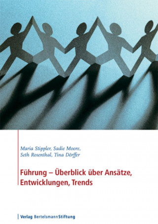 Maria Stippler, Sadie Moore, Seth Rosenthal, Tina Dörffer: Führung - Überblick über Ansätze, Entwicklungen, Trends