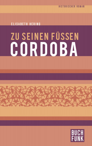 Elisabeth Hering: Zu seinen Füßen Cordoba