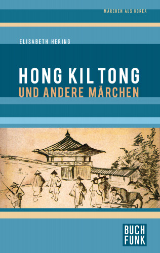 Elisabeth Hering: Hong Kil Tong und andere Märchen aus Korea