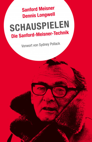 Sanford Meisner, Dennis Longwell: Schauspielen. Die Sanford-Meisner-Technik