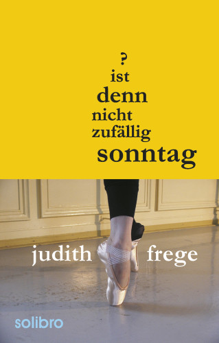 Judith Frege: Ist denn nicht zufällig Sonntag?