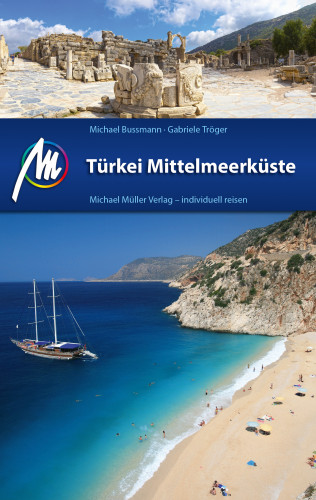 Michael Bussmann, Gabriele Tröger: Türkei Mittelmeerküste Reiseführer Michael Müller Verlag