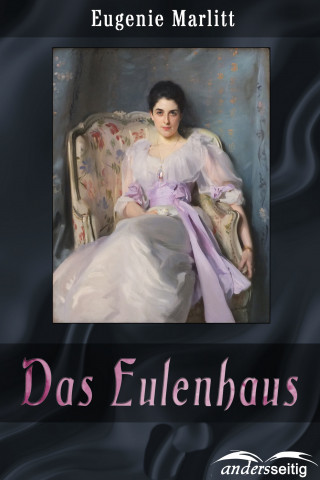 Eugenie Marlitt: Das Eulenhaus