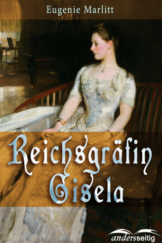 Eugenie Marlitt: Reichsgräfin Gisela