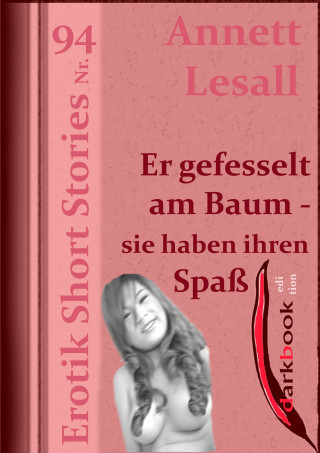 Annett Lesall: Er gefesselt am Baum - sie haben ihren Spaß