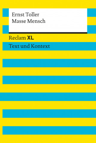 Ernst Toller: Masse – Mensch. Textausgabe mit Kommentar und Materialien
