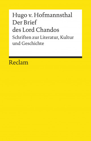 Hugo von Hofmannsthal: Der Brief des Lord Chandos. Schriften zur Literatur, Kultur und Geschichte