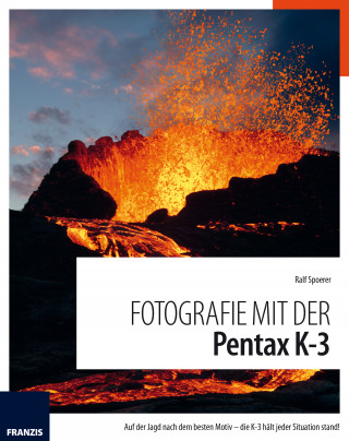 Ralf Spoerer: Fotografie mit der Pentax K-3
