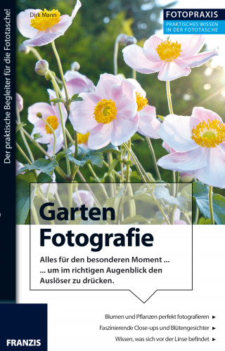 Dirk Mann: Foto Praxis Garten Fotografie