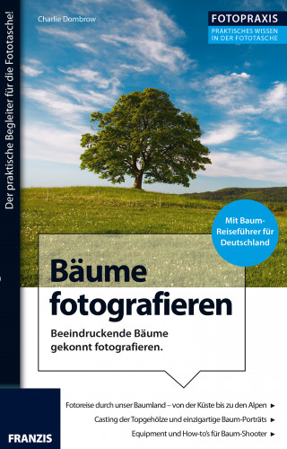 Charlie Dombrow: Foto Praxis Bäume fotografieren