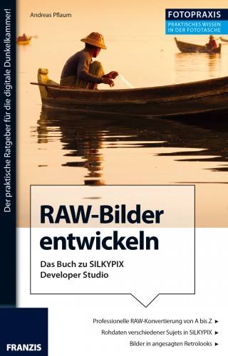 Andreas Pflaum: Foto Praxis RAW-Bilder entwickeln