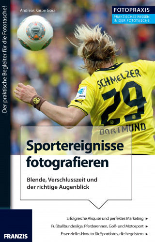 Andreas Karpe-Gora: Foto Praxis Sportereignisse fotografieren