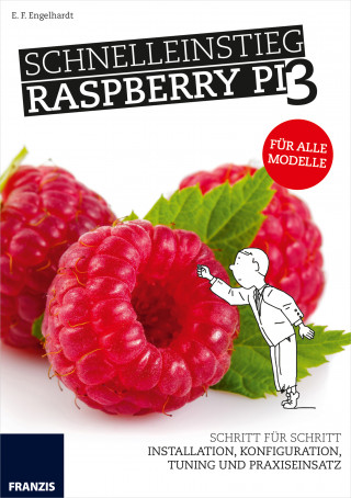 E. F. Engelhardt: Schnelleinstieg Raspberry Pi 3