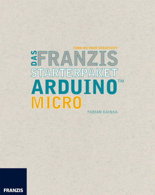 Fabian Kainka: Das Franzis Starterpaket Arduino Micro