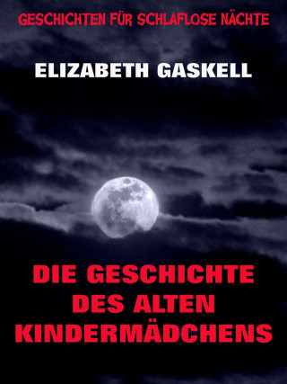 Elizabeth Gaskell: Die Geschichte des alten Kindermädchens