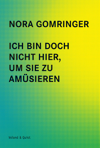 Nora Gomringer: Ich bin doch nicht hier, um Sie zu amüsieren