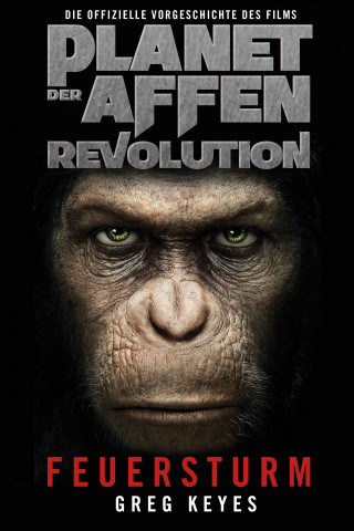 Greg Keyes: Planet der Affen - Revolution: Feuersturm