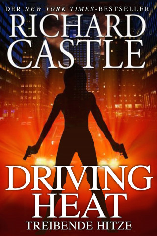 Richard Castle: Castle 7: Driving Heat - Treibende Hitze