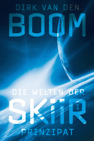 Dirk van den Boom: Die Welten der Skiir 1: Prinzipat