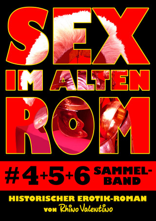Rhino Valentino: Sex im alten Rom, Sammelband 4-6