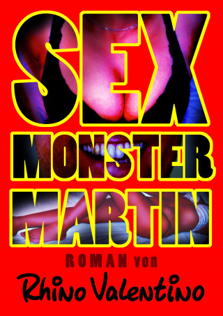 Rhino Valentino: Sex-Monster Martin