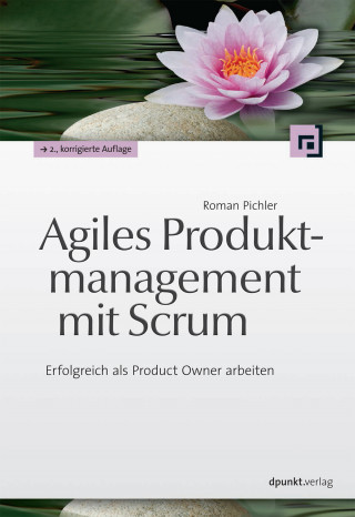 Roman Pichler: Agiles Produktmanagement mit Scrum