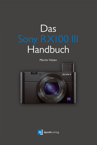 Martin Vieten: Das Sony RX100 III Handbuch