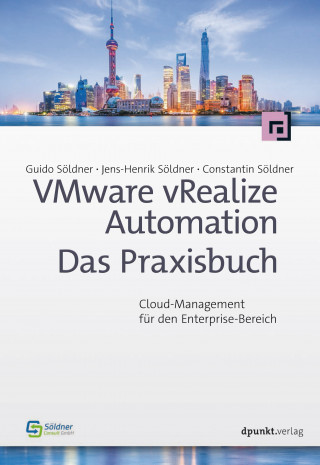 Guido Söldner, Jens-Henrik Söldner, Constantin Söldner: VMware vRealize Automation - Das Praxisbuch