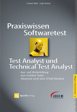 Graham Bath, Judy McKay: Praxiswissen Softwaretest - Test Analyst und Technical Test Analyst