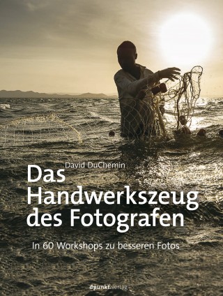 David DuChemin: Das Handwerkszeug des Fotografen