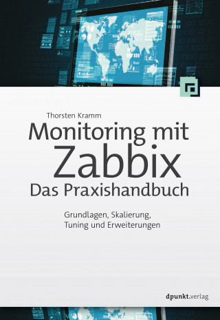 Thorsten Kramm: Monitoring mit Zabbix: Das Praxishandbuch