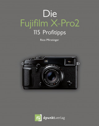 Rico Pfirstinger: Die Fujifilm X-Pro2