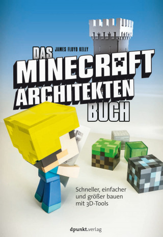 James Floyd Kelly: Das Minecraft-Architekten-Buch