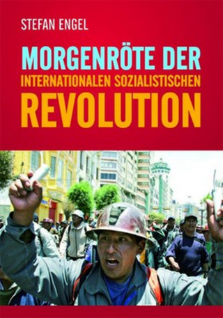 Stefan Engel: Morgenröte der internationalen sozialistischen Revolution