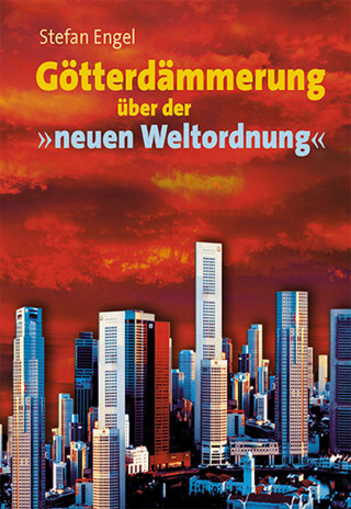 Stefan Engel: Götterdämmerung über der neuen Weltordnung