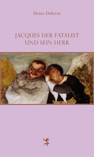 Denis Diderot: Jacques der Fatalist und sein Herr